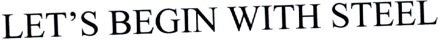 Let's Begin With Steel Device mark 1940129 Trademark