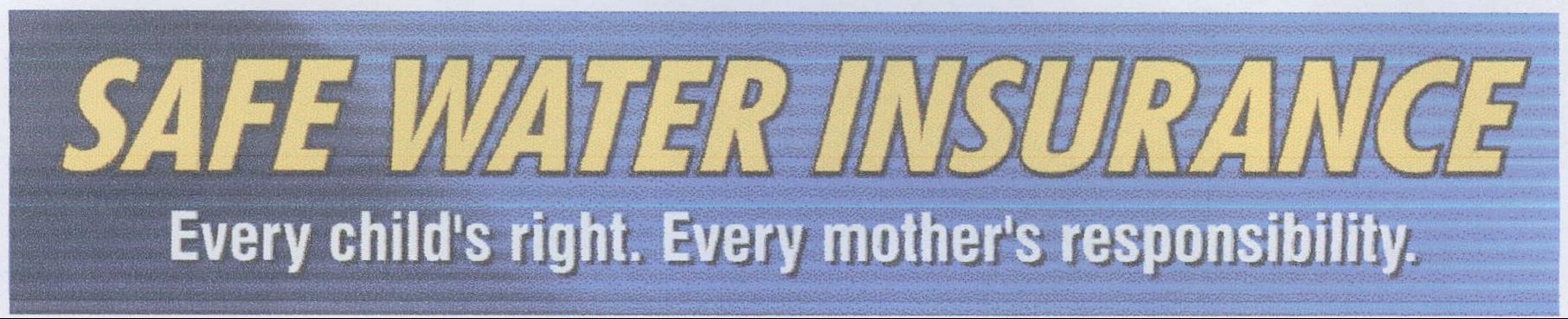 Safe Water Insurance, Every Childs Right. Every Mothers Responsibility Device mark 1984041 Trademark