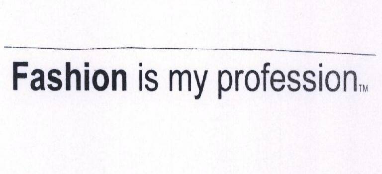 Fashion Is My Profession Device mark 1443480 Trademark