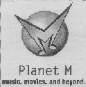 M Planet M Music. Movies. And Beyond. (label) Device mark 1489917 Trademark