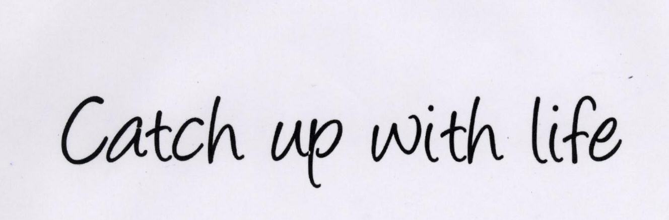 Catch Up With Life (label) Device mark 1684773 Trademark