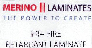 Merino Laminates The Power To Create Fr+fire Retardant Laminate Device mark 2487731 Trademark