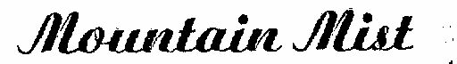 Mountain Mist (special Form Writing) Device mark 1549391 Trademark