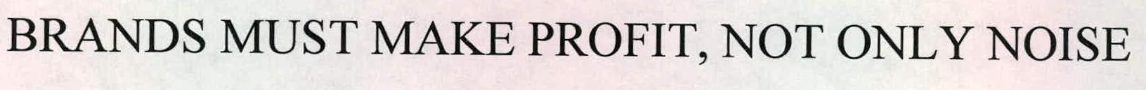 Brands Must Make Profit, Not Only Noise Device mark 2227496 Trademark