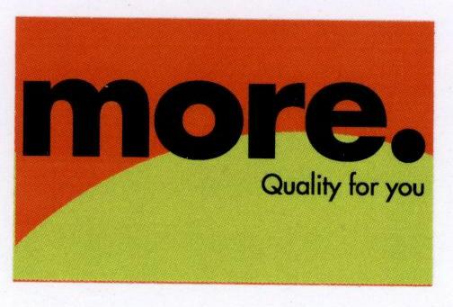 More. Quality For You. (label) Device mark 1639629 Trademark