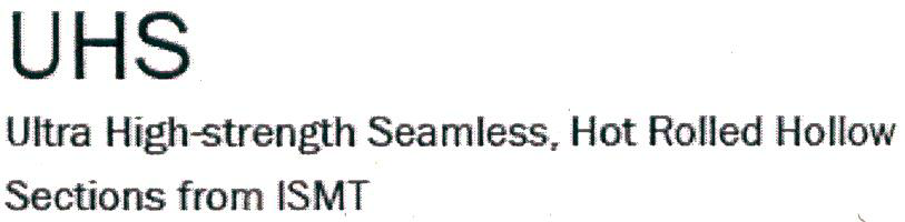 Uhs Ultra High-strength Seamless,hot Rolled Hollow Sections From Ismt Device mark 1906297 Trademark