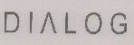 D I A L O G (label) Device mark 972329 Trademark