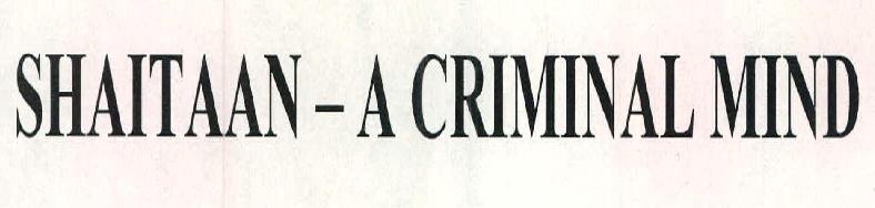 Shaitaan - A Criminal Mind Device mark 2425561 Trademark