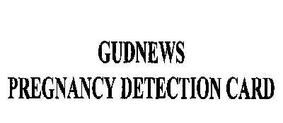 Gudnews Pregancy Detection Card Device mark 1998657 Trademark