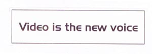 Video Is The New Voice Device mark 1909443 Trademark