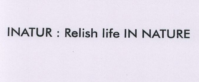 Inatur: Relish Life In Nature. Device mark 1522105 Trademark