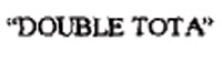 Double Tota Device mark 987665 Trademark