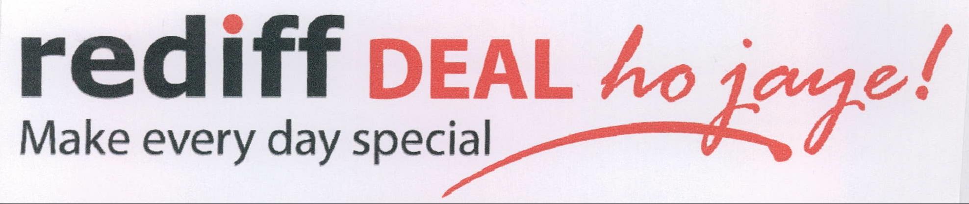 Rediff Deal Ho Jaye! Make Every Day Special Device mark 2132960 Trademark