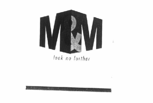M & M Look No Further Device mark 1121669 Trademark