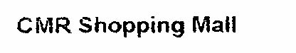 Cmr Shopping Mall Device mark 1201670 Trademark