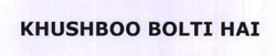 Khushboo Bolti Hai Device mark 1658188 Trademark