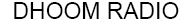 Dhoom Radio Device mark 1493885 Trademark