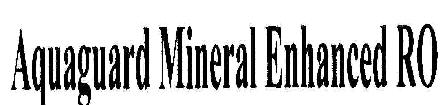 Aquaguard Mineral Enhanced Ro Device mark 1809593 Trademark