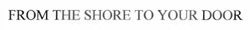 From The Shore To Your Door Device mark 1692382 Trademark