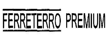 Ferreterro Premium Device mark 1888114 Trademark