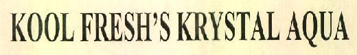 Kool Fresh's Krystal Aqua Device mark 2783349 Trademark