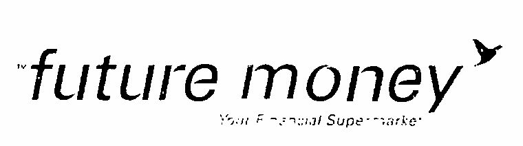 Future Money (device Of Bird) Device mark 1565676 Trademark
