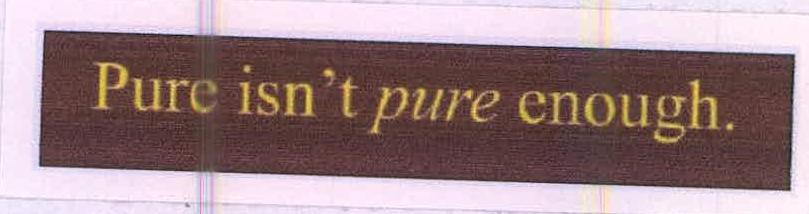 Pure Isn't Pure Enough. Device mark 2260131 Trademark