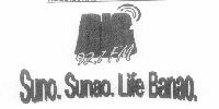 Big 92.7 Fm Suno. Sanao. Life Banao. (label) Device mark 1506015 Trademark