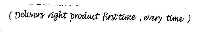 Delivers Right Product First Time,every Time(device) Device mark 2168840 Trademark
