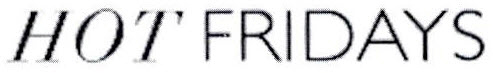 Hot Fridays Device mark 2472241 Trademark