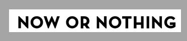 Now Or Nothing (label) Device mark 2941723 Trademark