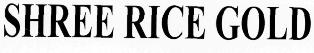 Shree Rice Gold Device mark 2426963 Trademark