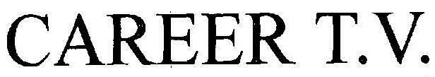 Career T.v. Device mark 1521982 Trademark