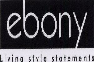 Ebony Living Style Statements Device mark 1651545 Trademark