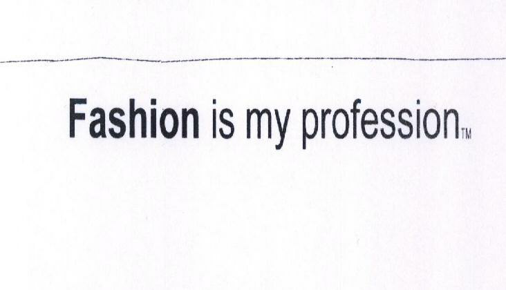 Fashion Is My Profession Device mark 1443481 Trademark