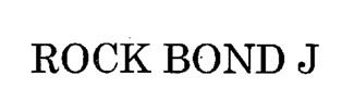 Rock Bond J Device mark 1832623 Trademark