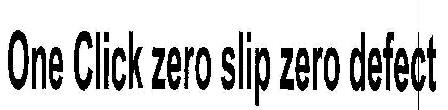 One Click Zero Slip Zero Defect Device mark 1935174 Trademark