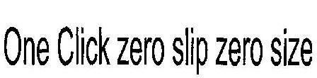 One Click Zero Slip Zero Size Device mark 1935179 Trademark