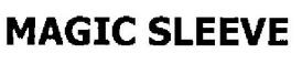 Magic Sleeve Device mark 1762526 Trademark