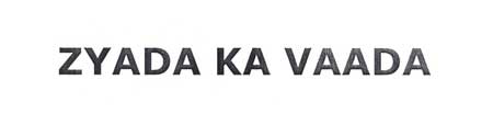 Zyada Ka Vaada Device mark 1809782 Trademark