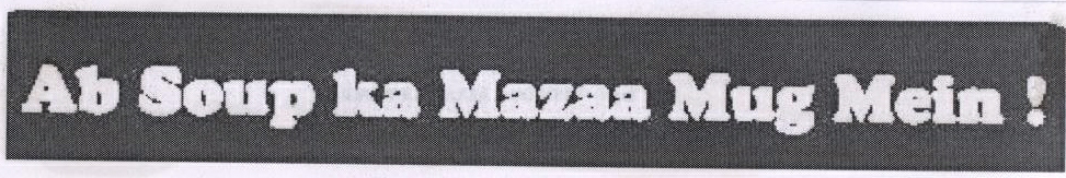 Ab Soup Ka Mazaa Mug Mein ! Device mark 1840524 Trademark