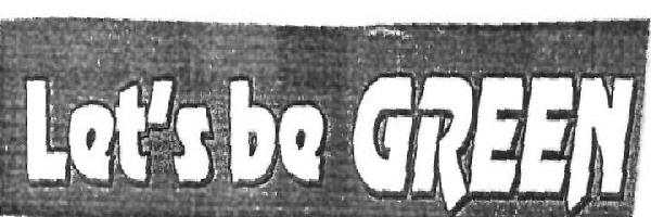 Let's Be Green (label) Device mark 2481559 Trademark