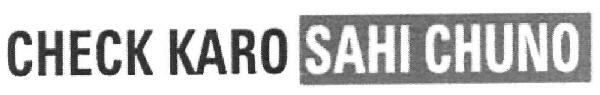 Check Karo Sahi Chuno (device) Device mark 2626892 Trademark
