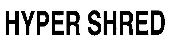Hyper Shred Device mark 2315319 Trademark