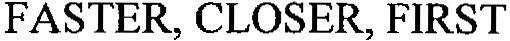Faster, Closer, First Device mark 2776375 Trademark