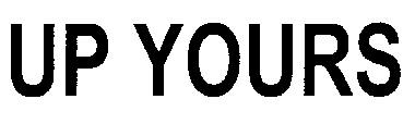 Up Yours Device mark 2791399 Trademark