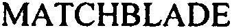 Matchblade Device mark 3038561 Trademark