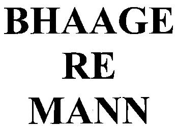 Bhaage Re Mann Device mark 3036561 Trademark