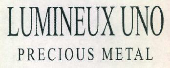 Lumineux Uno Precious Metal Device mark 3044917 Trademark