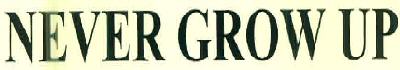 Never Grow Up Device mark 3044984 Trademark